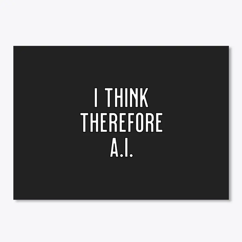 I Think Therefore AI